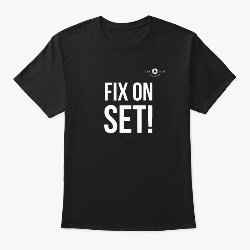 FIX ON SET! Apparel by The Film Squad